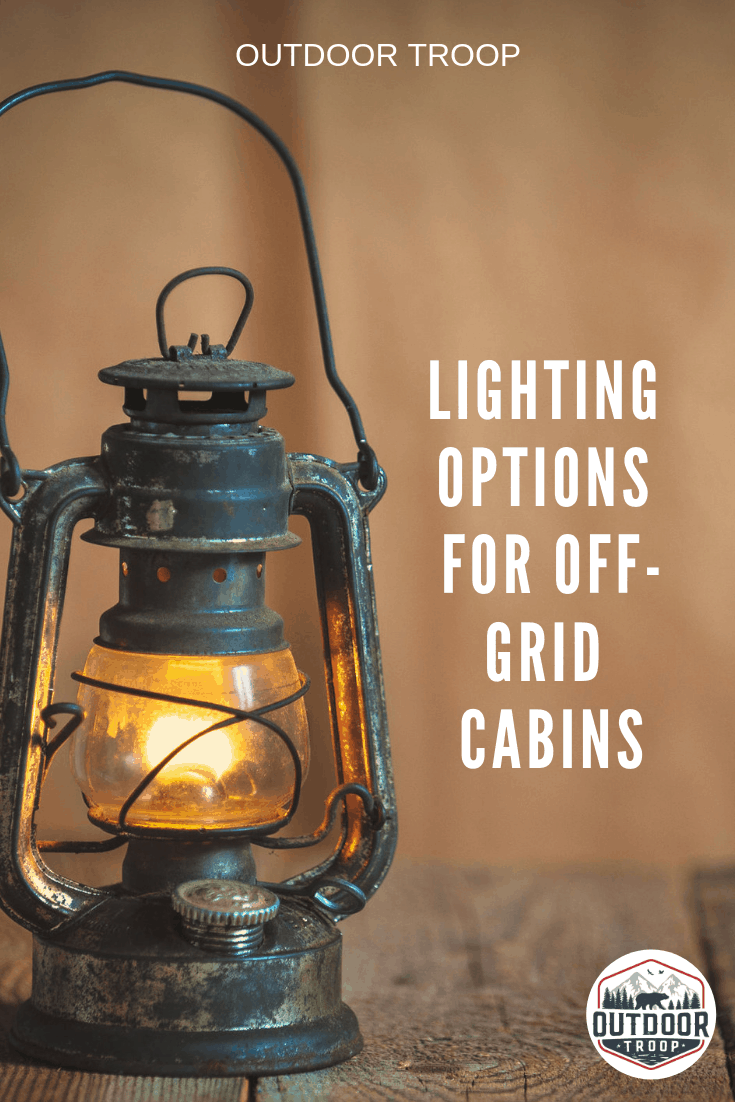 Lighting Options for Off-Grid Cabins – Outdoor Troop