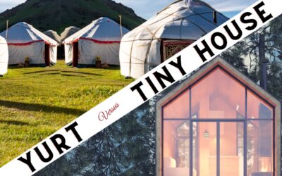 Yurt Or Tiny Home: Which Is The Better Option?